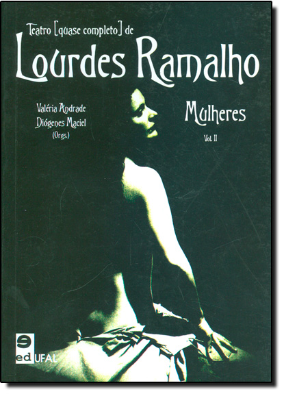 Teatro Quase Completo de Lourdes Ramalho - Mulheres - Vol.2, livro de Valéria Andrade