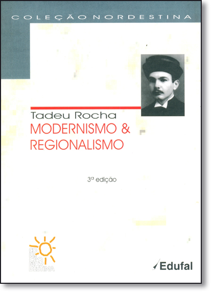 Modernismo & Regionalismo - Vol.85 - Coleção Nordestina, livro de Tadeu Rocha