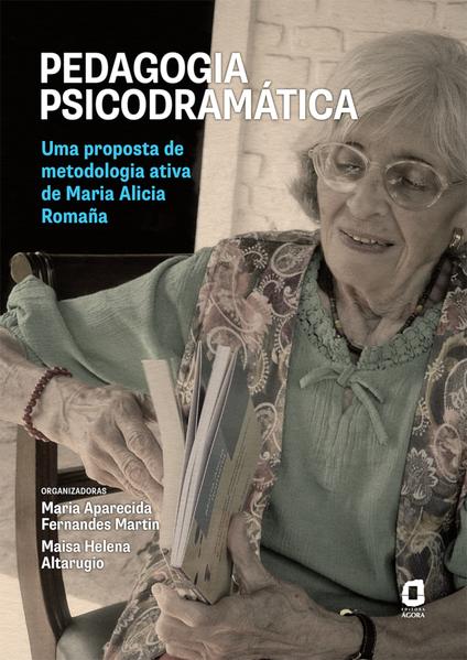 Pedagogia psicodramática. Uma proposta de metodologia ativa de Maria Alicia Romaña, livro de Maria Aparecida Fernandes Martin, Maisa Helena Altarugio