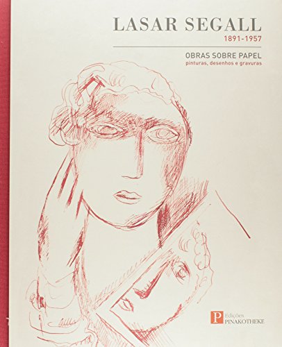 Lasar Segall: 1891 1957 Obras Sobre Papel. Pinturas, Desenhos e Gravuras, livro de Max Perlingeiro