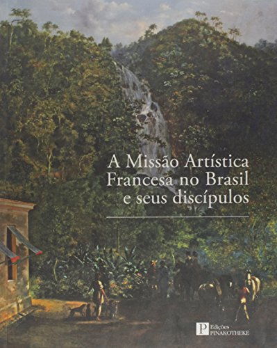 Missão Artística Francesa no Brasil e Seus Discípulos, A, livro de Maria Eduarda Marques