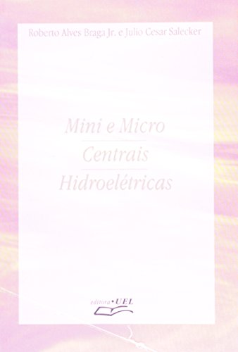 Mini E Micro Centrais Hidroeletricas, livro de Braga Junior