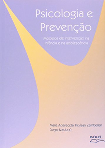 Psicologia e Prevenção: Modelos de Intervenção na Infância e na Adolescência, livro de Maria Aparecida Trevisan Zamberlan (org.)