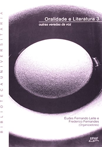 Oralidade E Literatura 3. Outras Veredas Da Voz, livro de Maria Luiza Machado Fernandes