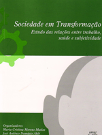 Sociedade em Transformação Estudo das relações entre trabalho, saúde e subjetividade.    , livro de Marias Cristina Moreno Matias e José Antônio Damásio
