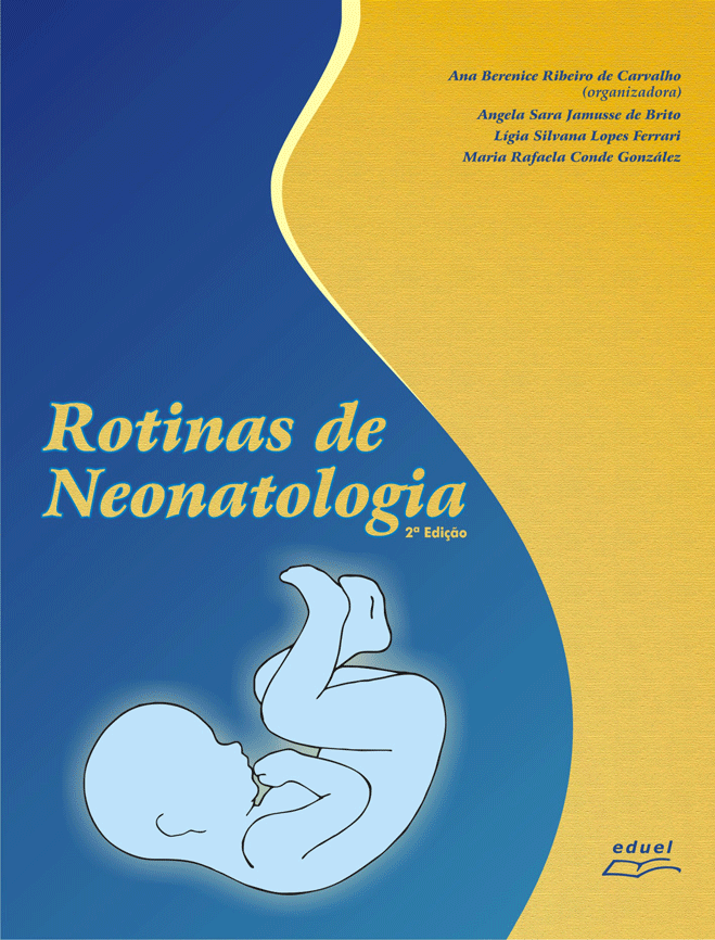 Rotinas de Neonatologia- 2a edição, livro de Ana Berenice Ribeiro de Carvalho (org.), Angela Sara Jamusse de Brito, Lígia Silvana Lopes Ferrari, Maria Rafaela Conde González