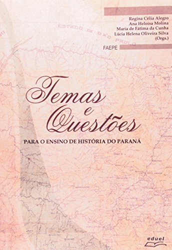 Temas E Questões Para O Ensino De Historia Do Parana, livro de Vários Autores