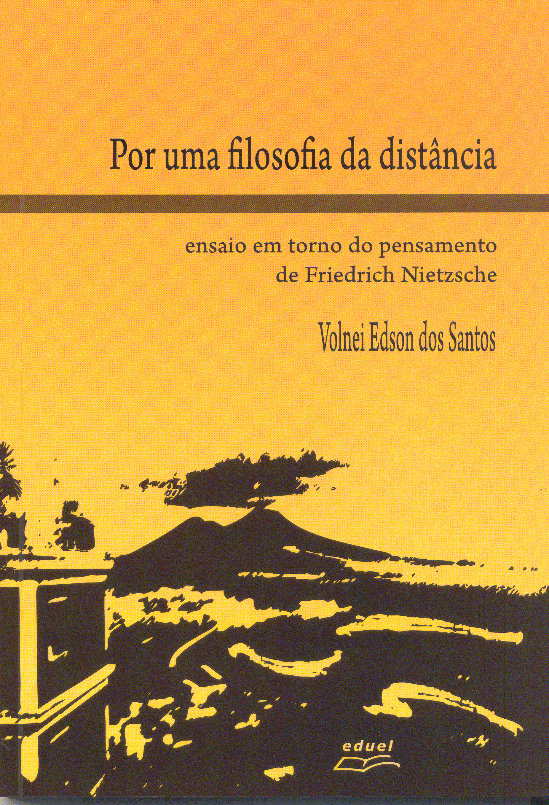 Por uma filosofia da distância Ensaio em torno do pensamento de Friedrich Nietzsche    , livro de Volnei Edson dos Santos