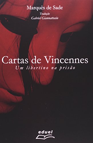 Cartas de Vincennes. Um Libertino na Prisão, livro de Marquês de Sade
