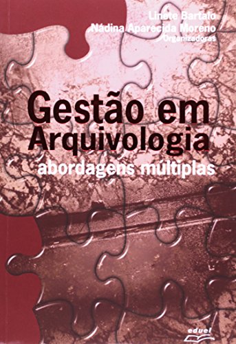 Gestão em Arquivologia abordagens múltiplas    , livro de Linete Bartalo, Nádina Aparecida Mareno