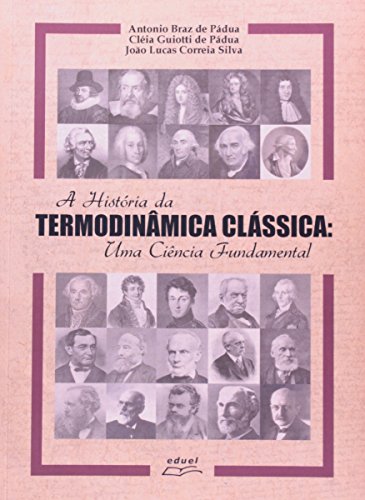 A História Da Termodinâmica Clássica. Uma Ciência Fundamental, livro de Antonio Braz de Pádua