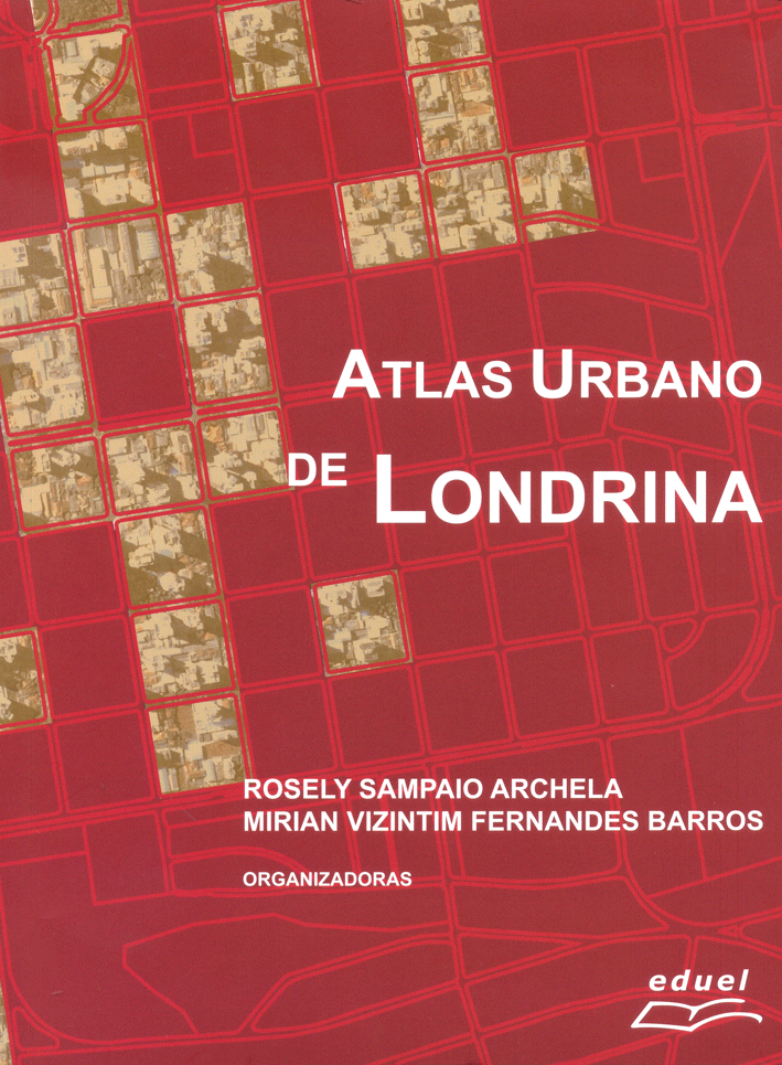 Atlas Urbano de Londrina, livro de Rosely Sampaio Archela e Miriam Vizintim Fernandes Barros (organizadoras)