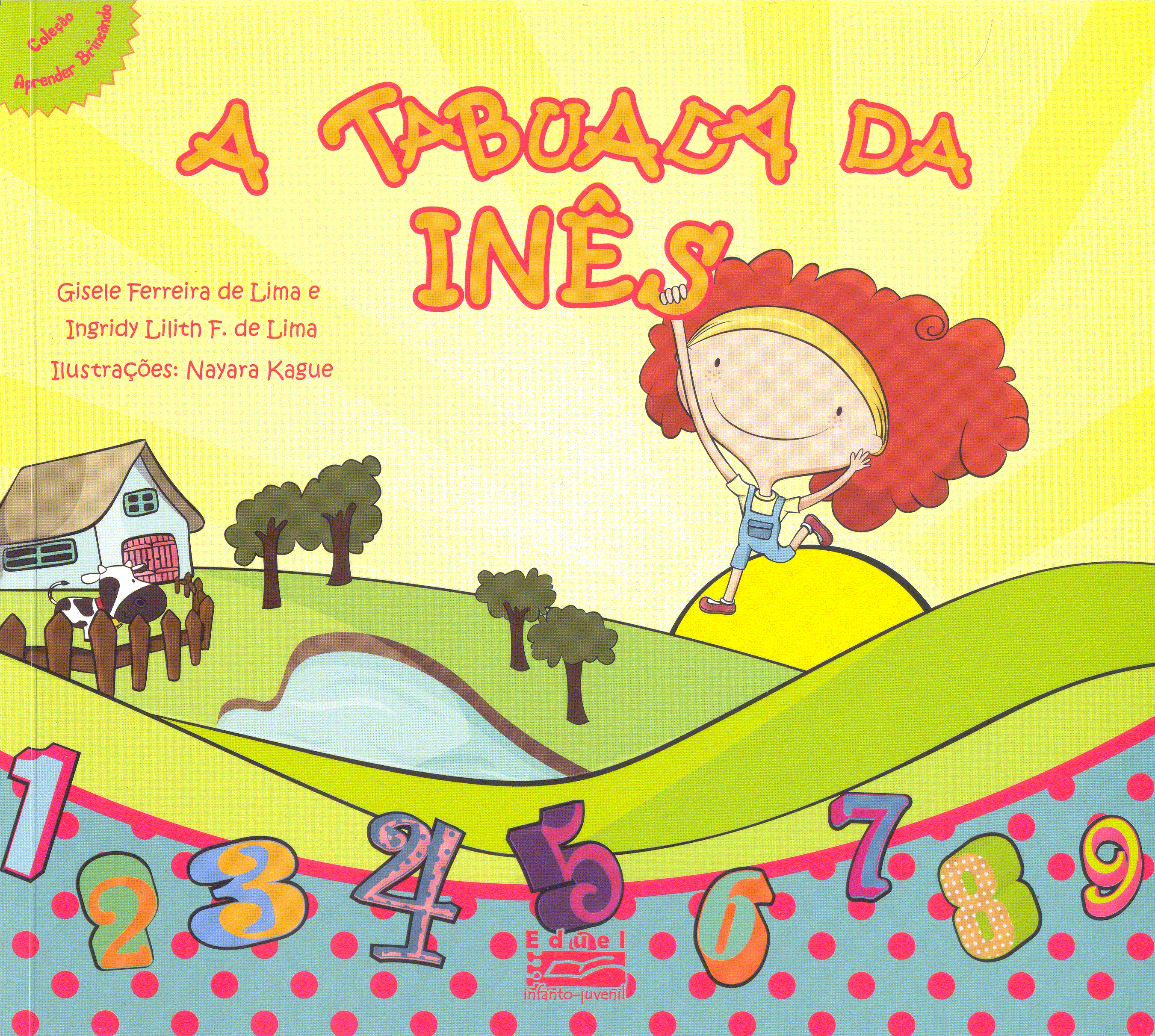 A tabuada da Inês, livro de Gisele Ferreira de Lima, Ingridy Lilith Ferreira de Lima. Ilustrações de Nayara Annoue Kague