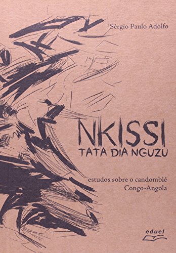 Nkissi Tata Dia Nguzu - Estudos Sobre O Candomble Congo-Angola, livro de Sergio Paulo Adolfo