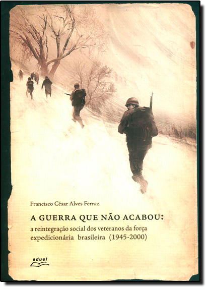 Guerra Que Não Acabou, A, livro de Francisco Cesar Alves Ferraz