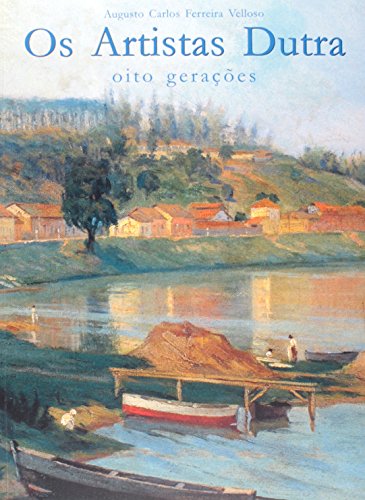 Artistas Dutra, Os - 8 gerações, livro de Augusto Carlos Ferreira Velloso