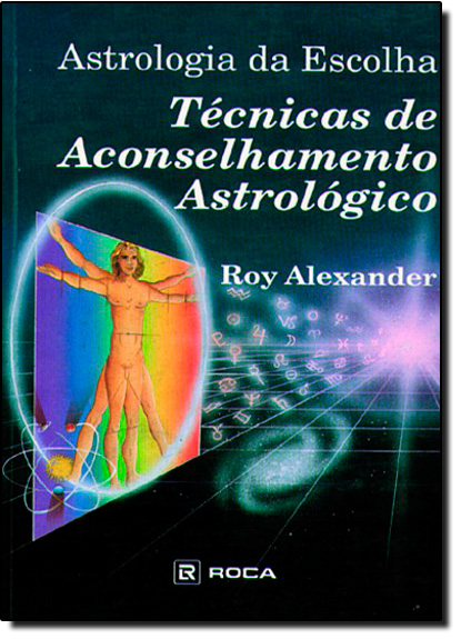 Astrologia da Escolha - Técnica de Aconselhamento Astrológico, livro de ALEXANDER