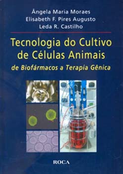 Tecnologia de cultivo de células animais - De biofármacos a terapia gênica, livro de Elisabeth F. Pires Augusto, Leda R. Castilho, Ângela Maria Moraes