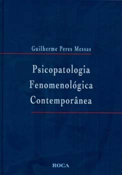 Psicopatologia fenomenológica contemporânea, livro de Guilherme Peres Messas