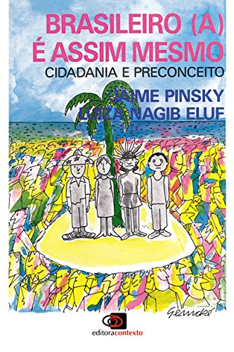 BRASILEIRO(A) É ASSIM MESMO: CIDADANIA E PRECONCEITO, livro de JAIME PINSKY, LUIZA NAGIB ELUF