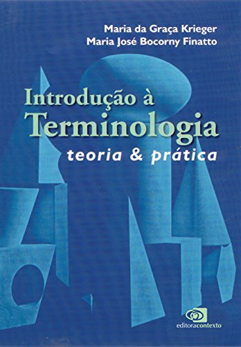 Introdução à Terminologia. Teoria & Prática, livro de Maria da Graça Krieger, Maria José Borcony Finatto