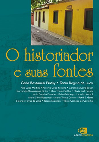 O Historiador e Suas Fontes, livro de Carla Pinsky, Tania Regina de Luca