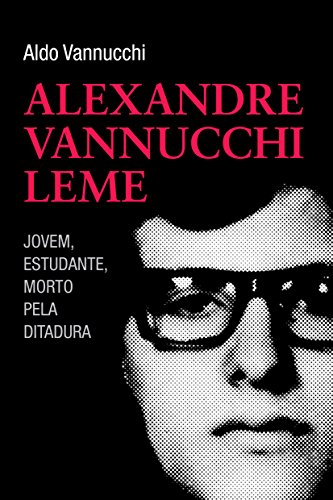 Alexandre Vannucchi Leme. Jovem, Estudante, Morto Pela Ditadura, livro de Aldo Vannucchi
