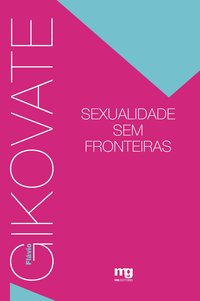 SEXUALIDADE SEM FRONTEIRAS (2ª Edição), livro de Flávio Gikovate