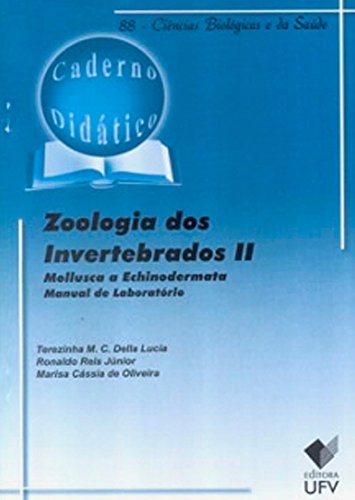 Zoologia dos Invertebrados 2 - Mollusca a Echinodermata - Caderno Didático 88, livro de Terezinha M. C. Della Lucia, Ronaldo Reis Júnior, Marisa Cássia de Oliveira