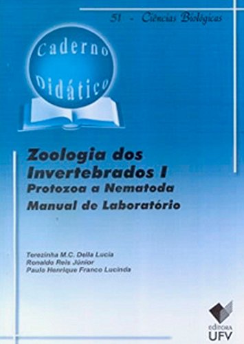 Zoologia dos Invertebrados 1. Protozoa a Nematoda. Manual de Laboratório - Caderno Didático 51, livro de Terezinha M. C. Della Lucia, Ronaldo Reis Júnior, Paulo Henrique Franco Lucinda.