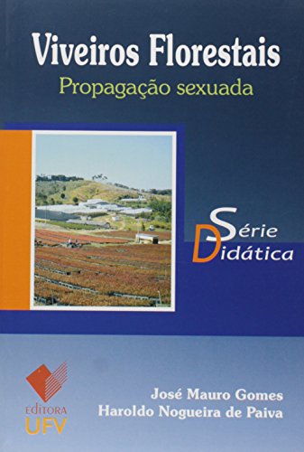 Viveiros Florestais - Propagação Sexuada - Série Didática, livro de José Mauro Gomes, Haroldo Nogueira de Paiva