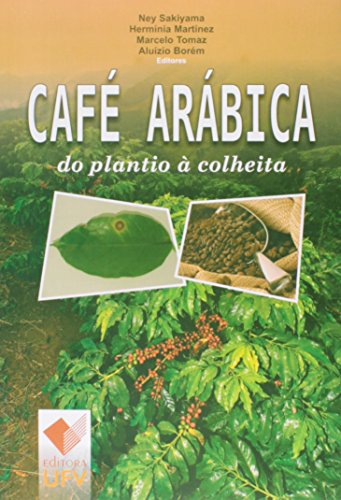 CAFE ARABICA - DO PLANTIO A COLHEITA - NEY SAKIYAMA, livro de 