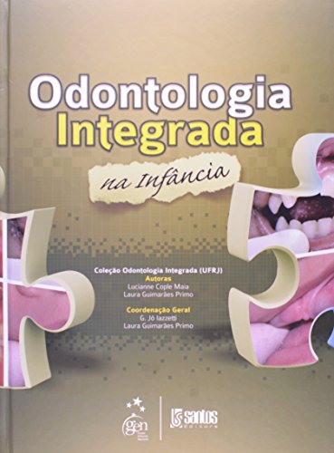 Odontologia Integrada na Infância, livro de Lucianne Cople Maia | Laura Guimarães Primo