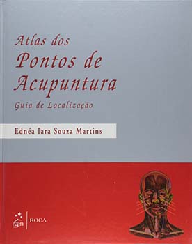 Atlas dos pontos de acupuntura - Guia de localização, livro de Ednéa Iara Souza Martins