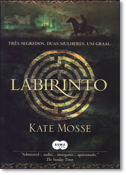 Labirinto: Três Segredos. Duas Mulheres. Um Graal - Vol.1 - Trilogia de Languedoc, livro de Kate Mosse