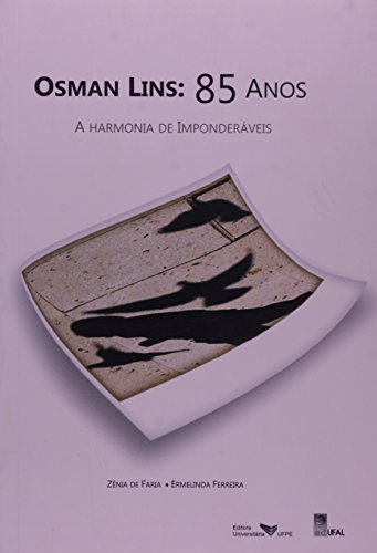 Osman Lins. 85 Anos. A Harmonia de Imponderáveis, livro de Ermelinda Ferreira, Zenia de Faria
