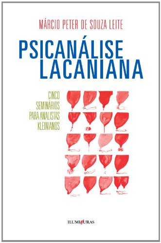 Psicanálise lacaniana - Cinco seminários para analistas kleinianos, livro de Márcio Peter de Souza Leite