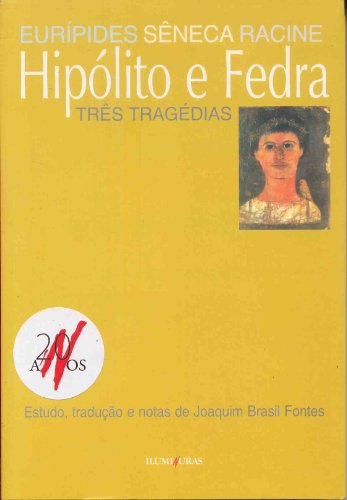 Hipólito e Fedra - Três tragédias, livro de Eurípides, Sêneca, Racine