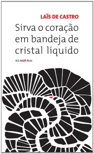 Sirva o coração em bandeja de cristal líquido, livro de Laïs de Castro