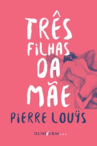 Três Filhas da Mãe, livro de Pierre Louÿs