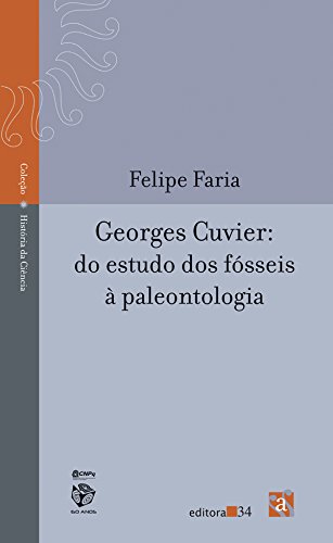 Georges Cuvier: do estudo dos fósseis à paleontologia, livro de Faria, Felipe