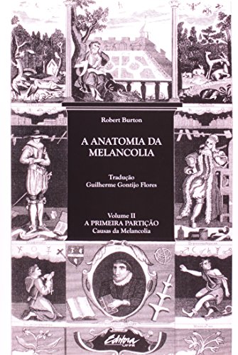 A anatomia da melancolia. a primeira partição: causas da melancolia, livro de Robert Burton