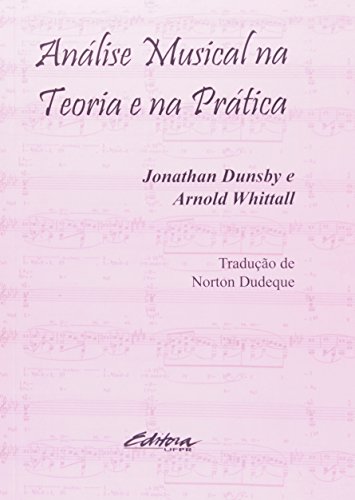Análise musical na teoria e na prática, livro de Jonathan Dunsby, Arnold Whittall