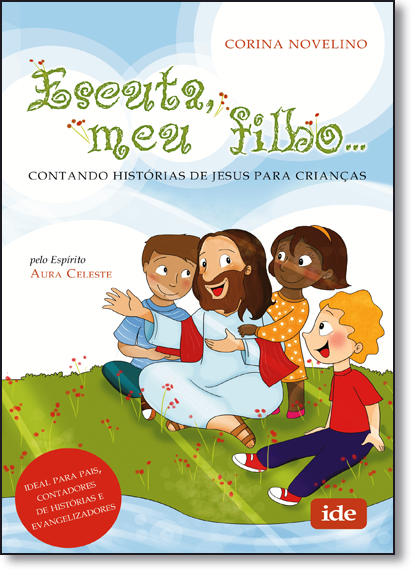 Escuta, Meu Filho: Contando Histórias de Jesus Para Crianças, livro de Corina Novelino