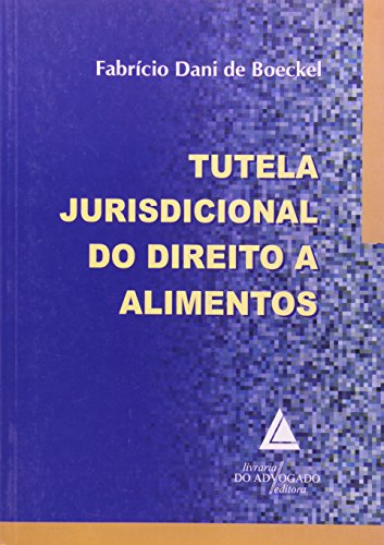 Tutela Jurisdicional do Direito a Alimentos, livro de Fabrício Dani Boeckel
