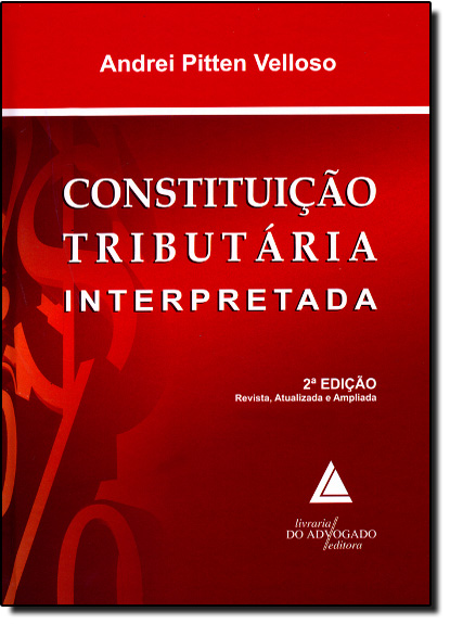 Constituição Tributária Interpretada, livro de Andrei Pitten Velloso