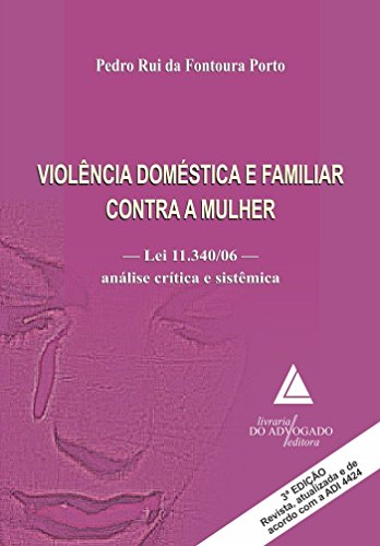 Violência Doméstica e Familiar Contra a Mulher - Lei 11.340 06 - Análise Crítica e Sistêmica, livro de Pedro Rui da Fontoura Porto