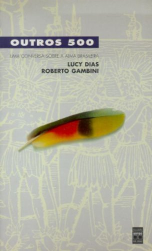 OUTROS 500 - Uma conversa sobre a alma brasileira, livro de DIAS, LUCY