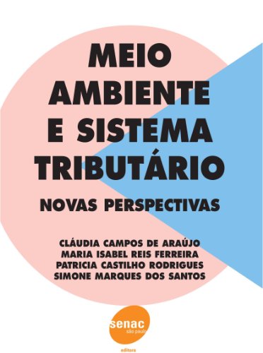 MEIO AMBIENTE E SISTEMA TRIBUTARIO - Novas perspec, livro de ARAUJO, CLÁUDIA; FERREIRA, MARIA; OUTROS