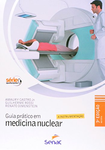 Guia Prático em Medicina Nuclear: A Instrumentação, livro de Amaury Castro Junior